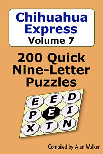 Chihuahua Express Volume 7: 200 Quick Nine-Letter Puzzles