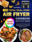 The UK Tefal Dual Zone Air Fryer Cookbook with Pictures: Delicious, Quick & No-Stress British Recipes for Tefal 2-Basket Air Fryer | Cook Main and Side Dish Synchronously