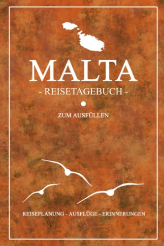 Malta Reisetagebuch zum Ausfüllen: Kleines Notizbuch und Reisebuch Geschenk / Malta Souvenir / Urlaub und Reise Tagebuch zum Wandern, Backpacking, Schnorcheln und Tauchen