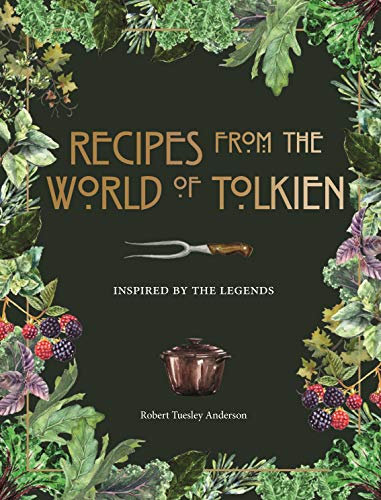 Recipes from the World of Tolkien: Inspired by the Legends (English Edition)