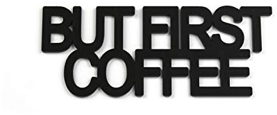 skulpo Acryltypo® 3D Wandtattoo - But First Coffee - Wohnzimmer Wandspruch Acryl satiniert, Größe L Wandsticker Wandbild selbstklebend Wanddekoration Wandaufkleber Wanddeko