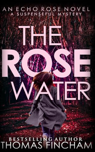 The Rose Water: A Murder Mystery Series of Crime and Suspense