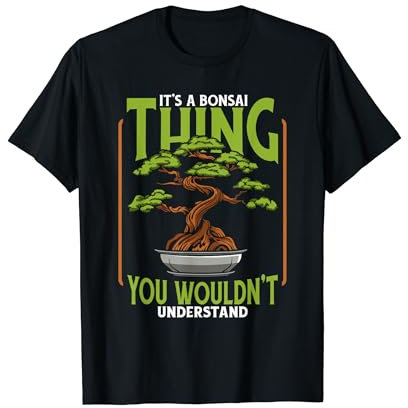 It's A Bonsai Thing Bonsai Pots Penjing Indoor Bonsai Bonsai T-Shirt
