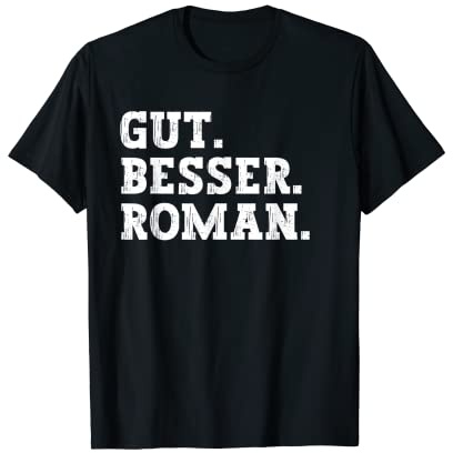 Gut Besser Roman Lustiger Spruch Vorname Name Roman T-Shirt