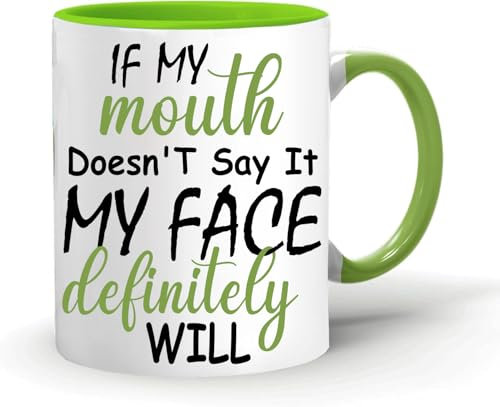 EKAM - If My Mouth Doesn't Say It My Face Definitely Will Mug- Birthday Christmas Funny Present Gift for Gift for, Him, Her, Husband, Wife, Mom, Dad, Kids, Friends Funny Coffee Mug (Light Green)
