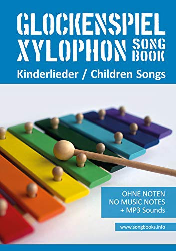 Glockenspiel Xylophon Songbook - Kinderlieder - Children Songs: Ohne Noten + MP3-Sounds (Xylophon Songbooks 1)