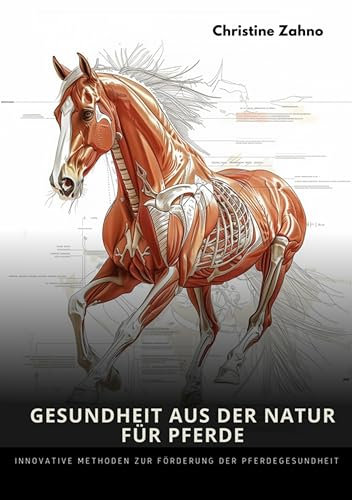 Gesundheit aus der Natur für Pferde: Innovative Methoden zur Förderung der Pferdegesundheit