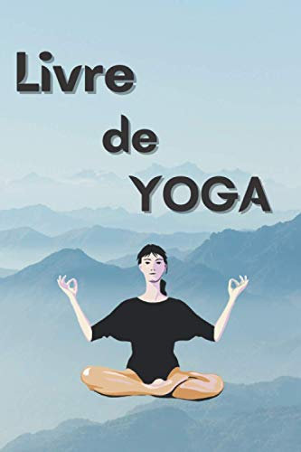 Livre de YOGA: Livre parfait pour vos scéances de YOGA