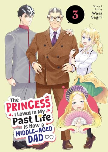 Princess I Loved in My Past Life is Now a Middle-Aged Dad Vol. 3, The