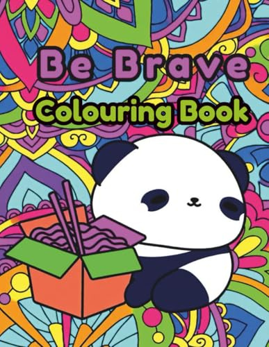 Be brave Coloring Book for Kids: 55 Cute Kawaii Animals and Mandala Designs with Uplifting Messages to Build Confidence, Mindfulness and Self-Esteem | Fun Activity Book Ages 4–10