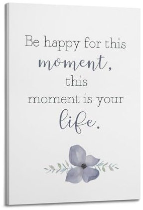 Inspirierendes Poster Be Happy for This Moment This Moment Is Your Life, dekoratives Leinwandbild, Familie, Schlafzimmer, Kunstwerk, Bild, Gemälde, 20 x 30 cm