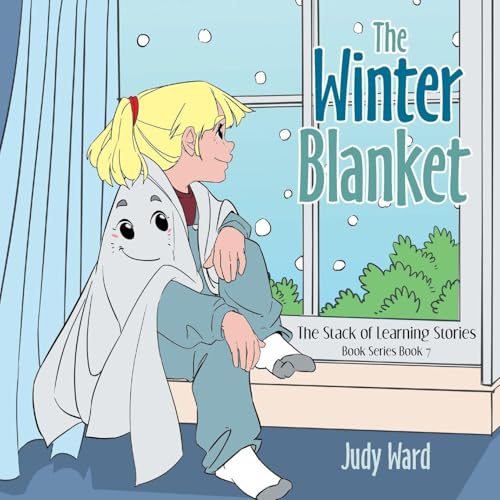 THE WINTER BLANKET: THE STACK OF LEARNING STORIES BOOK SERIES Book 7
