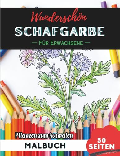 Yarrow Malbuch für Erwachsene: 50 Seiten entspannende Blumen- und Pflanzenmotive zum Ausmalen (Blumen- und Pflanzen-Malbücher für Erwachsene)