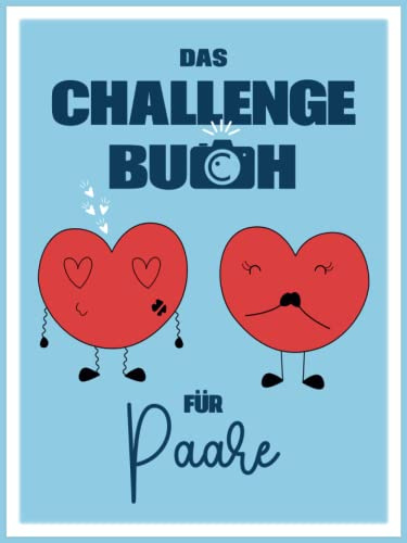 Das Challenge Buch für Paare: 132 Herausforderungen und Date-Ideen, um als Paar romantische und unvergessliche Abenteuer zu erleben! Ein Buch, das Sie ... Ihren Erinnerungen und Fotos füllen können.