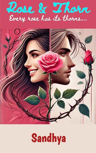 Rose & Thorn: Every rose has its thorn... (English Edition)