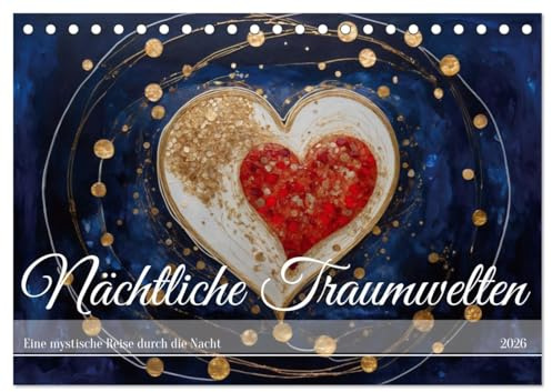 Nächtliche Traumwelten (Tischkalender 2026 DIN A5 quer), CALVENDO Monatskalender: Eine mystische Reise durch die Nacht (CALVENDO Orte)