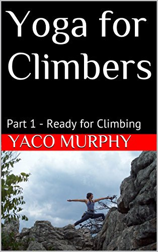Yoga for Climbers: Part 1 - Ready for Climbing (English Edition)