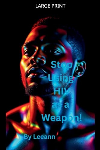 Stop Using HIV as a Weapon!