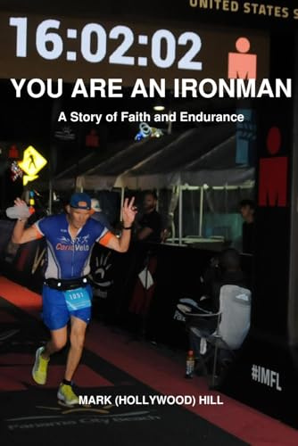 Mark (Hollywood) Hill, You are an IRONMAN