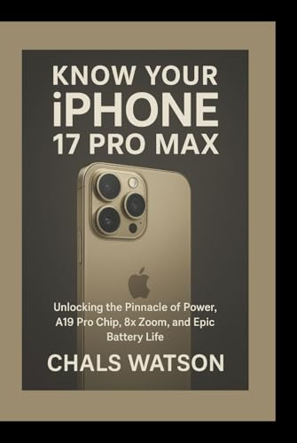 Know Your iPhone 17 Pro Max: Unlocking the Pinnacle of Power, A19 Pro Chip, 8x Zoom, and Epic Battery Life