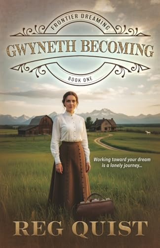 Gwyneth Becoming: Christian Historical Fiction (Frontier Dreaming, Band 1)