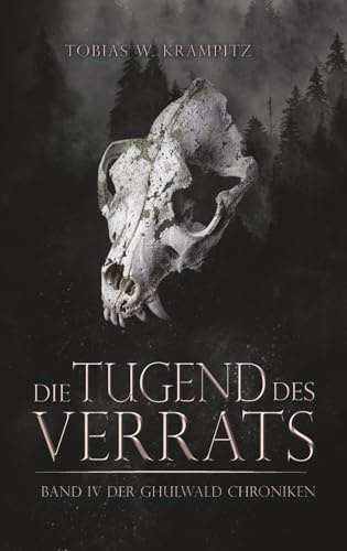 Die Tugend des Verrats (Die Ghulwald-Chroniken, Band 4)