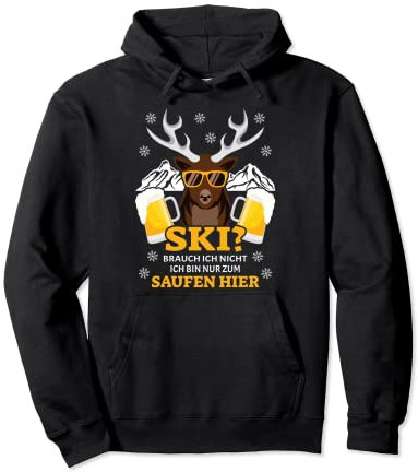 Ski Brauch Ich Nicht Ich Bin Nur Zum Saufen Hier Après-Ski Pullover Hoodie
