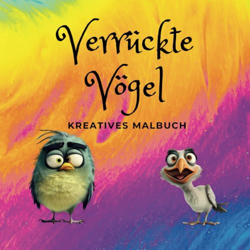 Verrückte Vögel - kreatives Malbuch: Lustige Malvorlagen für Kinder und Jugendliche | Kunst und Kreativität | Bleistifte, Buntstifte, Wasserfarben