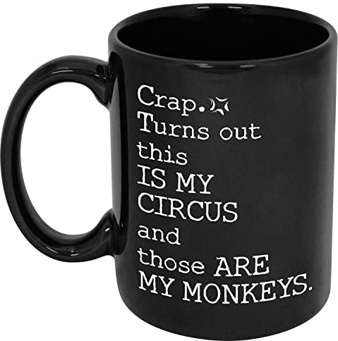 Tasse mit Aufschrift Crap. Turns Out This Is My Circus And Those Are My Monkeys, hochwertige Geschenkidee, Geburtstagsgeschenk für Kollegen, Familie, Freunde, Schwarz, 325 ml