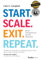 Start. Scale. Exit. Repeat.: Serial Entrepreneurs' Secrets Revealed!