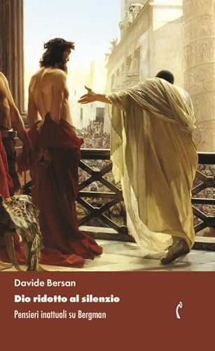 Dio ridotto al silenzio: Pensieri inattuali su Bergman