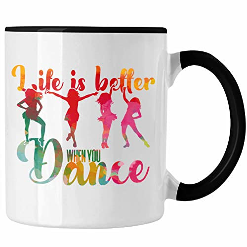 Trendation - Tanzen Tasse Geschenk für Tänzerin Life Is Better When You Dance (Schwarz)