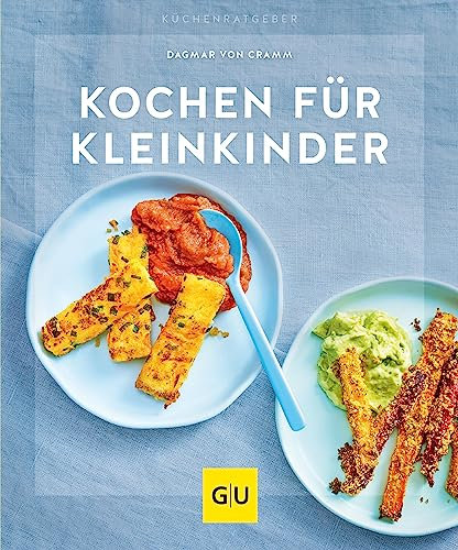 Kochen für Kleinkinder: Schnell, gesund und kindgerecht (GU Küchenratgeber)