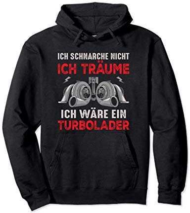 Ich träume ich wäre ein Turbolader Pullover Hoodie