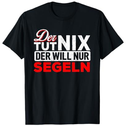 Der tut nix Der will nur Segeln - Sportsegler T-Shirt T-Shirt