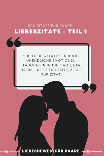 Liebeszitate - Teil 1: Beziehungszitate | Liebeszitate | Zitate für Paare | Gefühle | Liebesgeschenk | Paare | Paargeschenk | Beziehungsbegleiter | Liebesbeweis (Liebesbeweis für Paare)