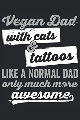 Papá vegano con gatos: Diario de 6x9 para hábitos diarios, diario, cuaderno, planes, libro de registro (vegano, veganismo, basado en planta, gatos, tatuajes, libro de papá)