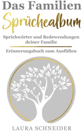 Das Familien Sprüchealbum: Sprichwörter und Redewendungen deiner Familie, Erinnerungsbuch zum Ausfüllen für Familien, ein tolles Geschenk