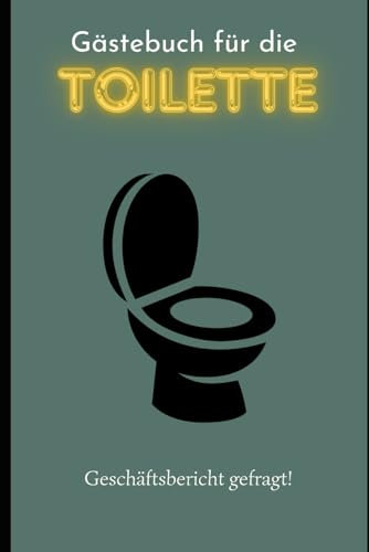 Gästebuch für die Toilette: Geschäftsbericht gefragt!