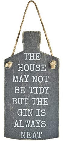 Transomnia The house may not be tidy but the gin is always neat sign plaque