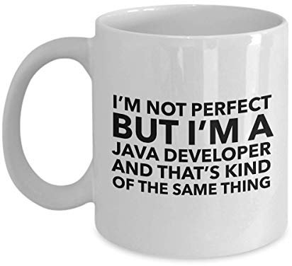Java-Entwickler-Tasse - Ich bin nicht perfekt, aber ich bin ein Java-Entwickler und das ist irgendwie dasselbe - Tasse für Java-Entwickler - Software-Entwickler