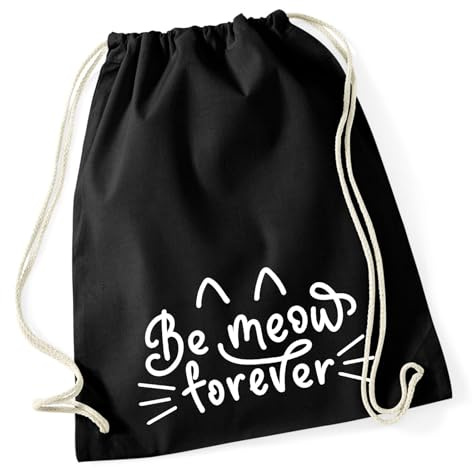 Huuraa Turnbeutel Be meow forever Katze Geschenk | Sportbeutel 12 Liter Black Baumwolle Schwarzer Rucksack Geschenkidee Unisex Beutel mit Kordelzug Baumwollbeutel