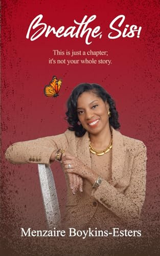 Breathe, Sis: This Is Just a Chapter; It's Not Your Whole Story