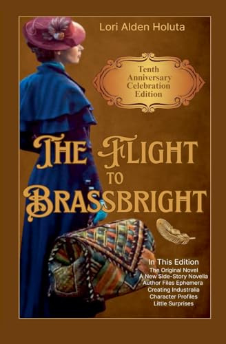 The Flight to Brassbright: Tenth Anniversary Celebration Edition (The Brassbright Chronicles)