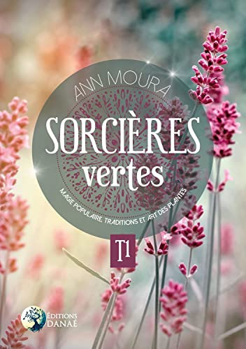 Sorcières vertes - T1. Magie populaire, traditions et art des plantes