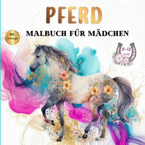 Pferde Malbuch für Mädchen 8-12 Jahr: Pferde-Malbücher mit 50 wunderschönen Illustrationen zum Entspannen und zur Anregung der Fantasie