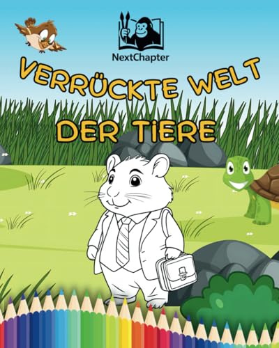 Verrückte Welt der Tiere: Das lustige Malbuch für Kinder! Ausmalbuch ab 3 Jahren.
