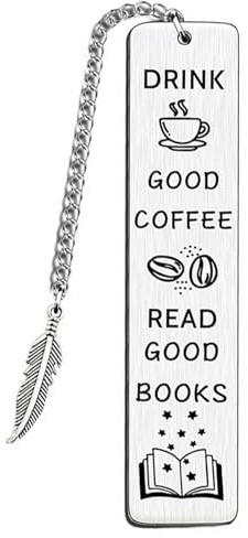 Coffee Themed Metal Bookmark for Book Lovers, Stainless Steel Etched Quote Bookmark Drink Good Coffee Read Good Books, Perfect Gift for Bookworms, Teachers, Friends & Book Club