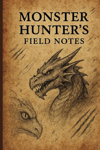 Monster Hunter Field Notes – DnD Themed 150 Page Lined Journal: Track Creatures, Campaign Discoveries, and Legendary Hunts