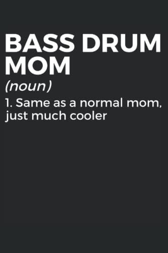 Bass Drum Mom Notebook: Gift Idea for bass drum mom | Bass Drum Marching Band Journal | College Ruled Lined Pages Book for Boys Girls Women Men (6x9 inches) | 110 pages